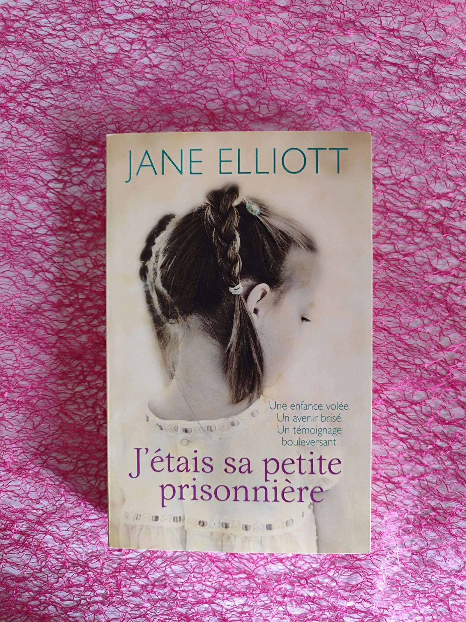J'étais sa petite prisonnière de Jane Elliott